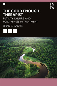 Cover of The Good Enough Therapist: Futility, Failure, and Forgiveness in Treatment